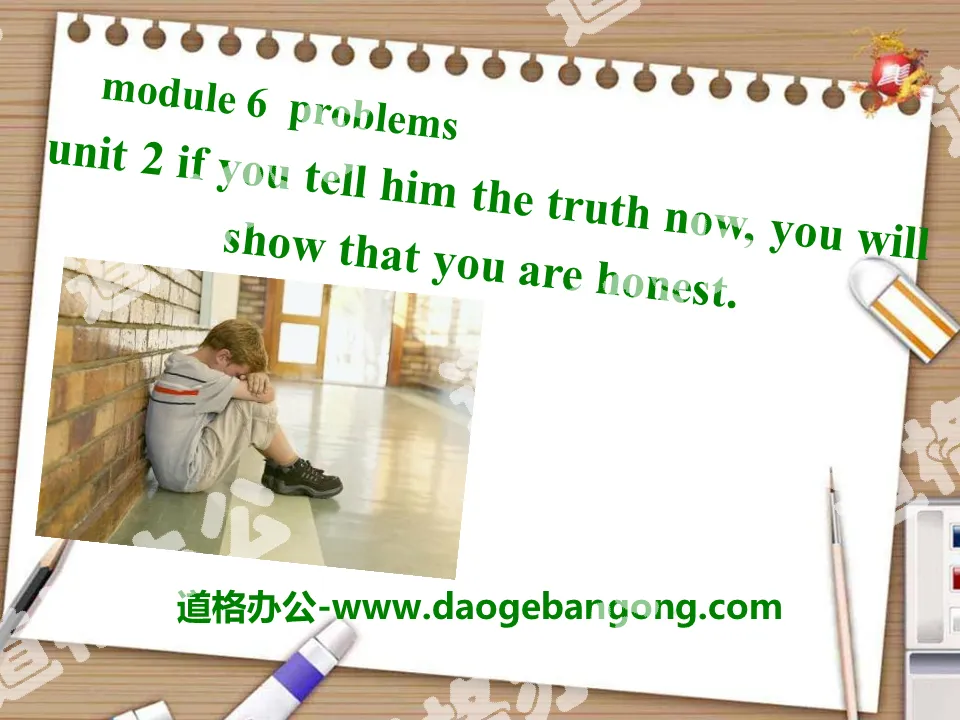 《If you tell him the truth now, you will show that you are honest》Problems PPT课件
