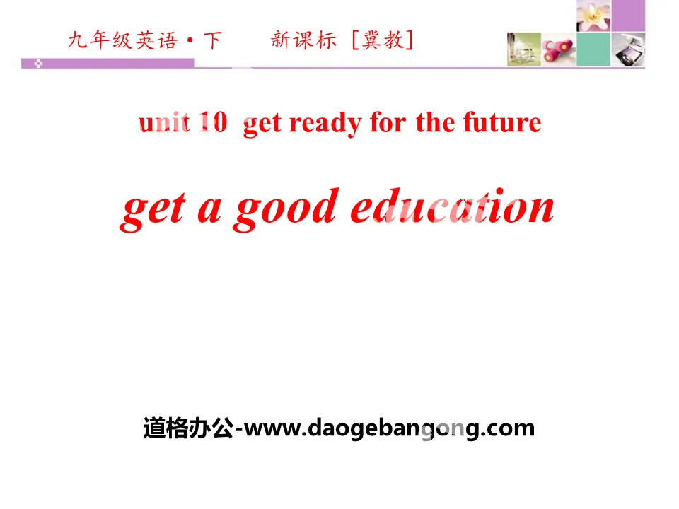 "Get a Good Education" Get ready for the future PPT