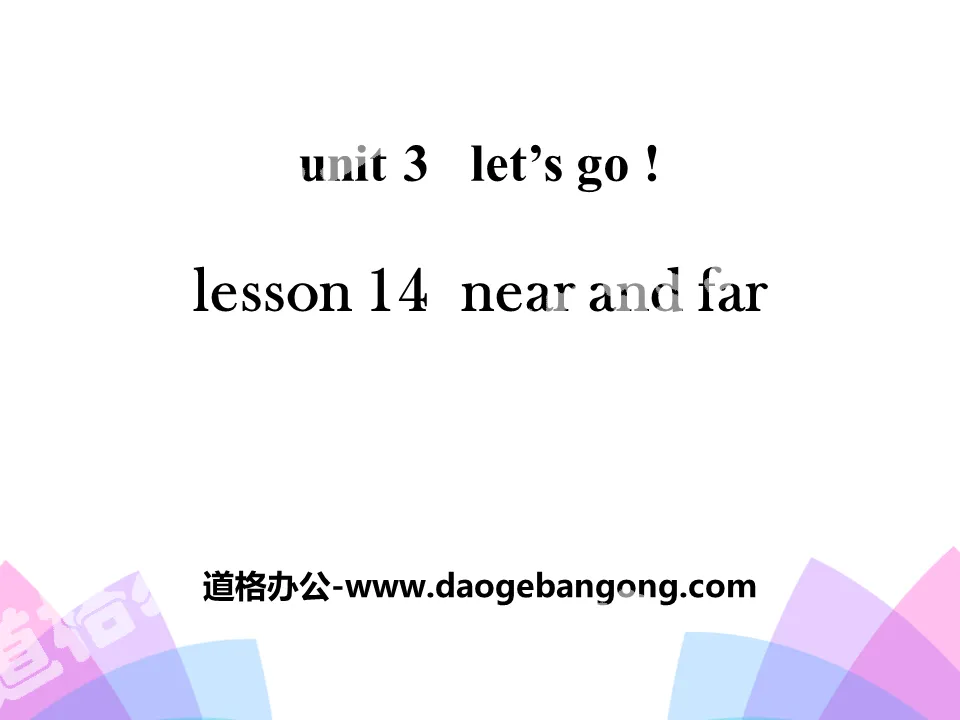 《Near and Far》Let's Go! PPT
