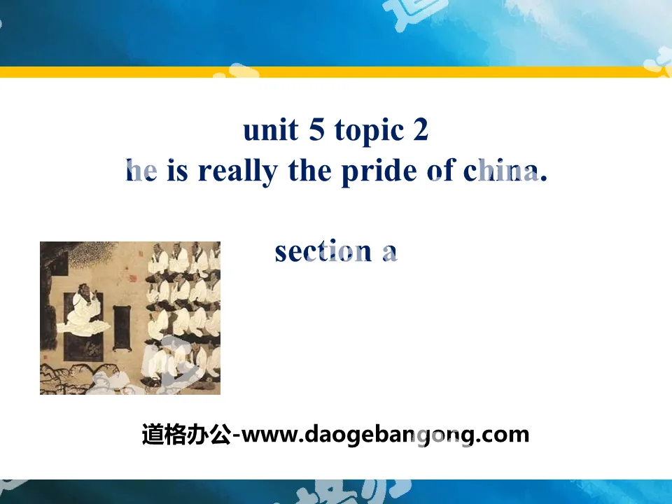 《He is really the pride of China》SectionA PPT