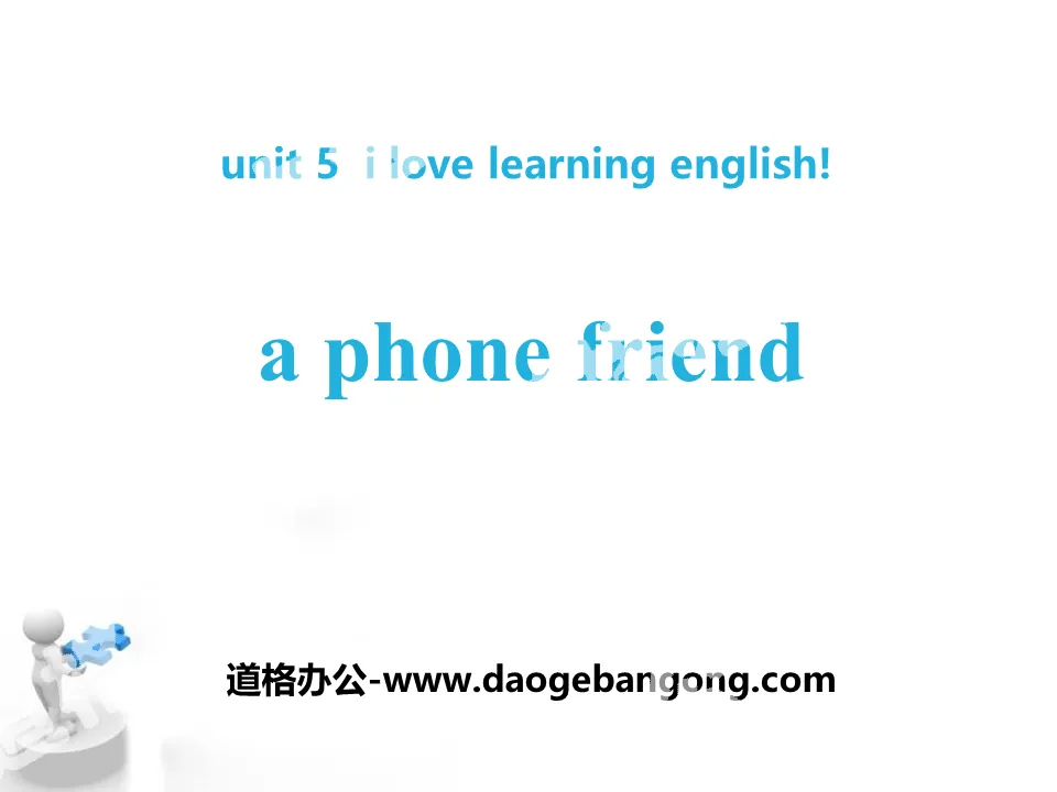 《A Phone Friend》I Love Learning English PPT课件下载
