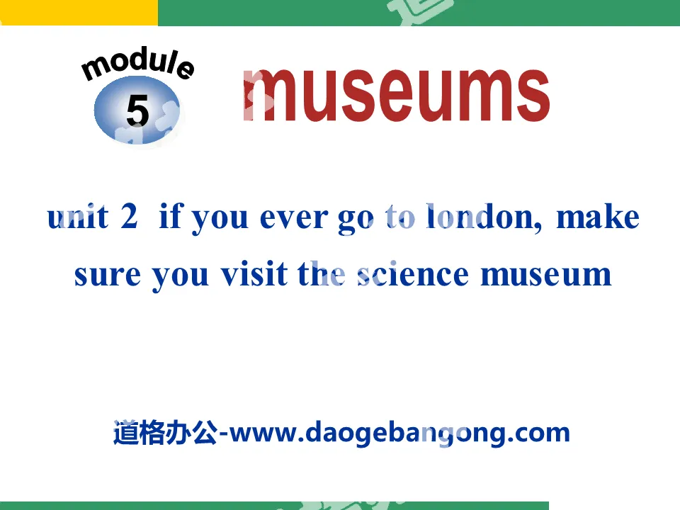 《If you ever go to London make sure you visit the Science Museum》Museums PPT课件2
