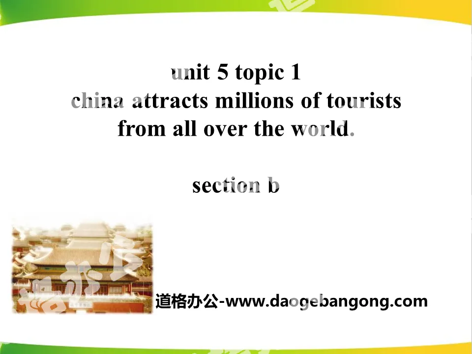 《China attracts millions of tourists from all over the world》SectionB PPT
