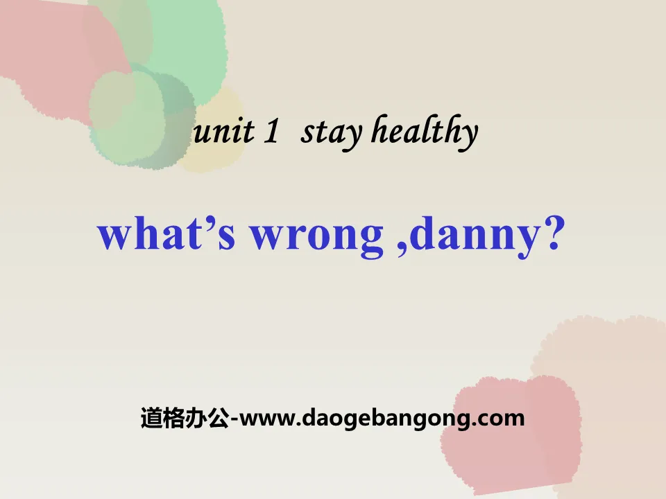 "What's wrong, Danny?" Stay healthy PPT download