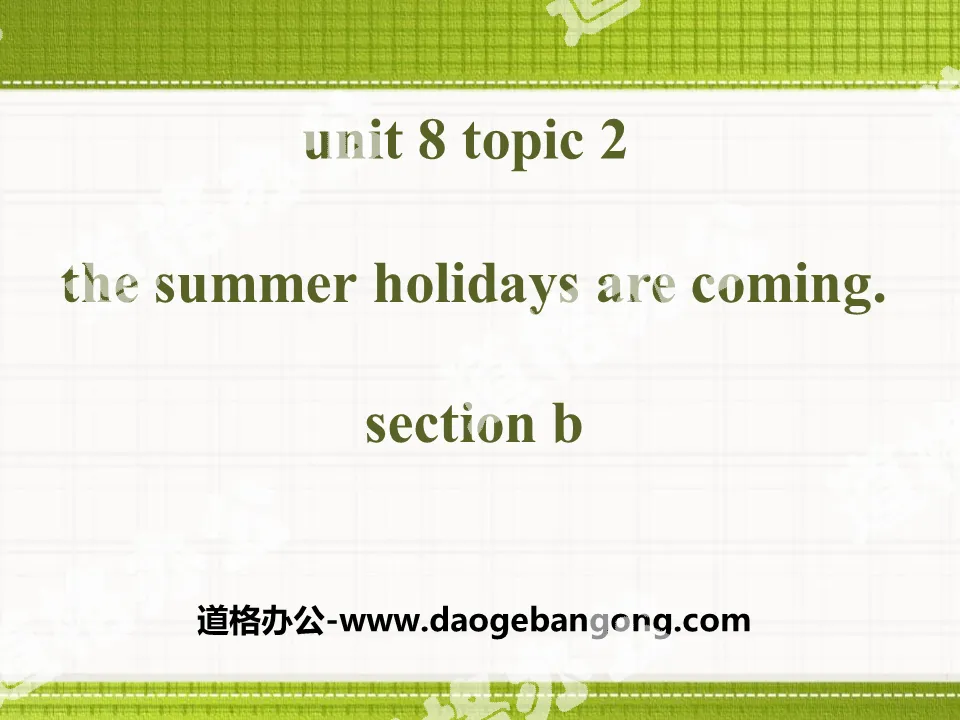 《The summer holidays are coming》SectionB PPT
