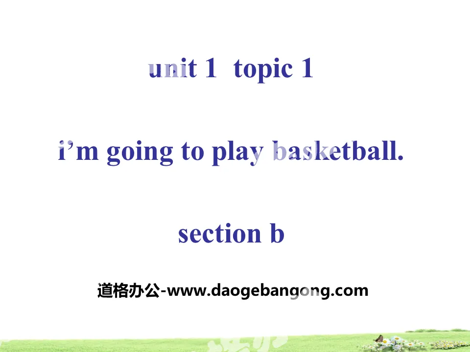 《I'm going to play basketball》SectionB PPT
