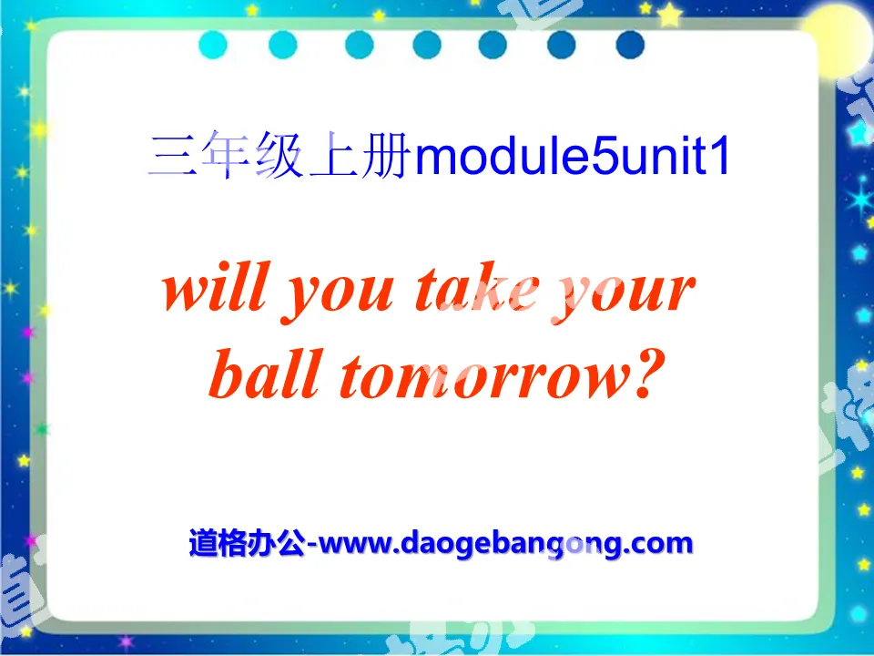 "Will you take your ball tomorrow?" PPT courseware 3