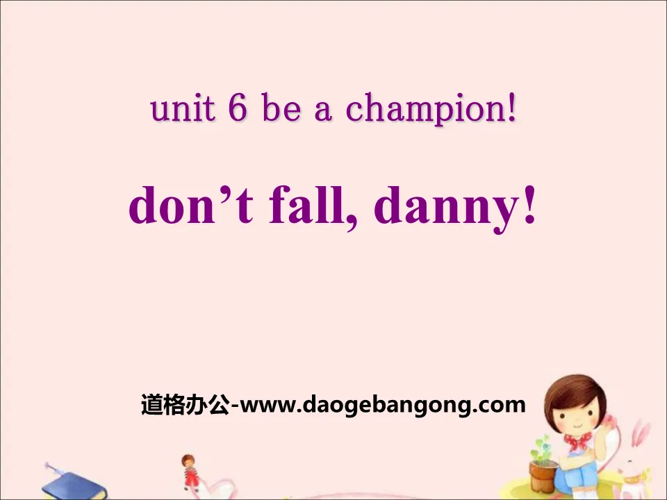 "Don't Fall, Danny!" Be a Champion! PPT download