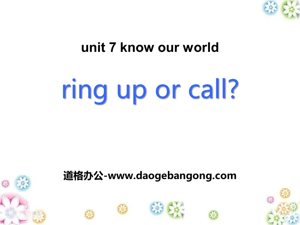 《Ring Up or Call?》Know Our World PPT下载
