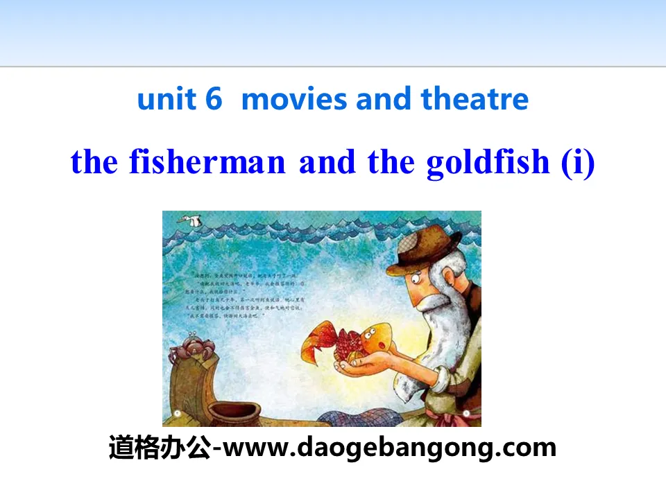 《The Fisherman and the Goldfish(I)》Movies and Theatre PPT
