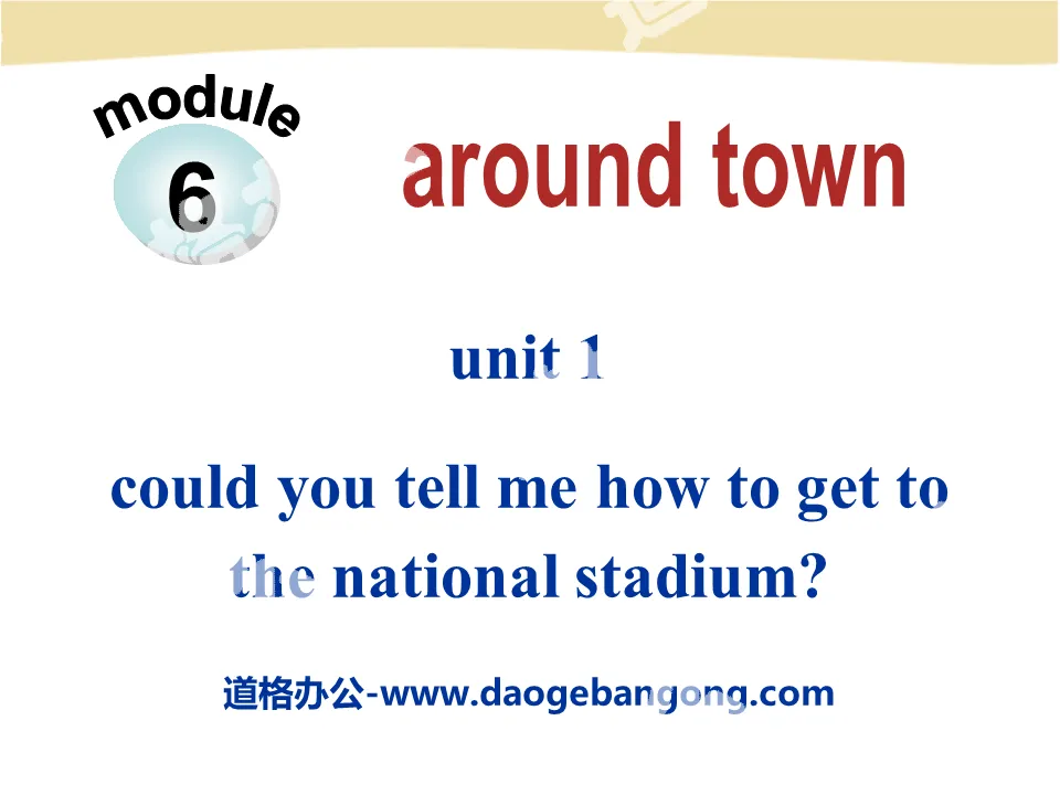 《Could you tell me how to get to the National Stadium?》around town PPT课件2
