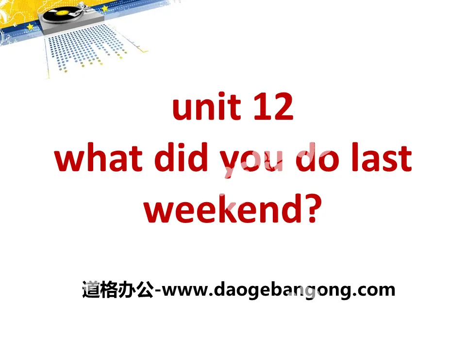 "What did you do last weekend?" PPT courseware 7