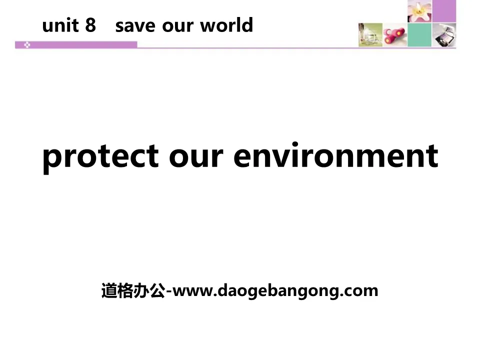 "Protect Our Environment" Save Our World! PPT download