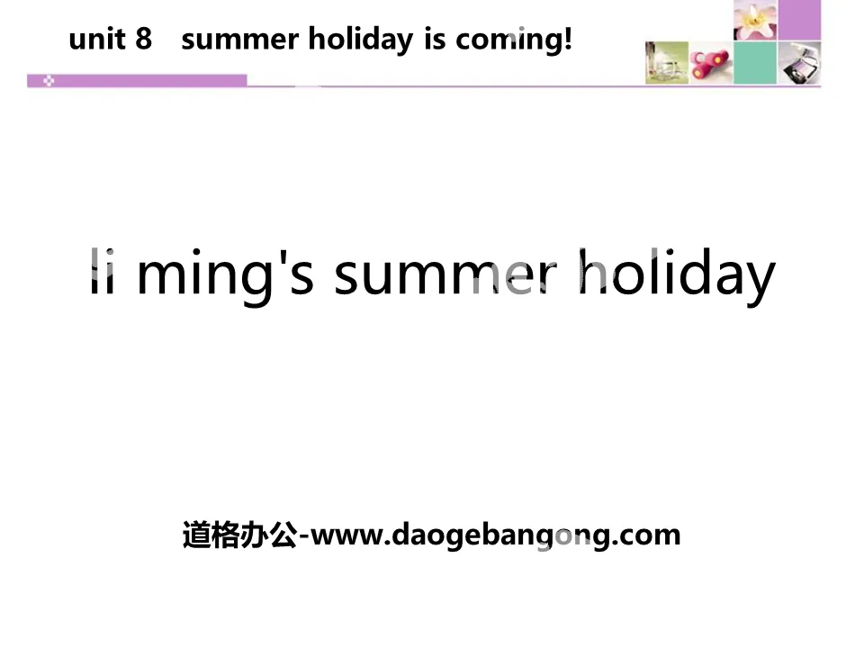 《Li Ming's Summer Holiday》Summer Holiday Is Coming! PPT教学课件
