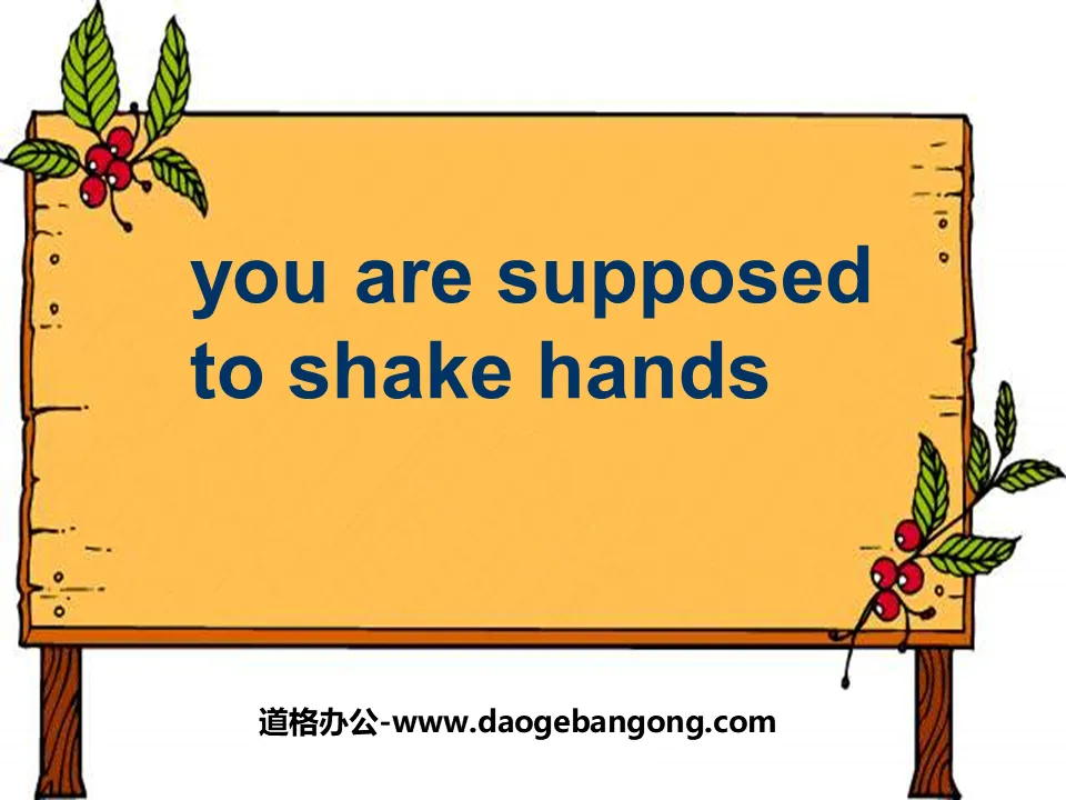 《You are supposed to shake hands》PPT课件4

