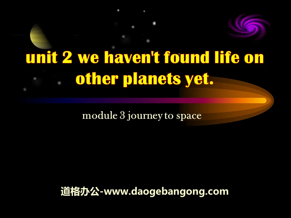 《We have not found life on any other planets yet》journey to space PPT课件