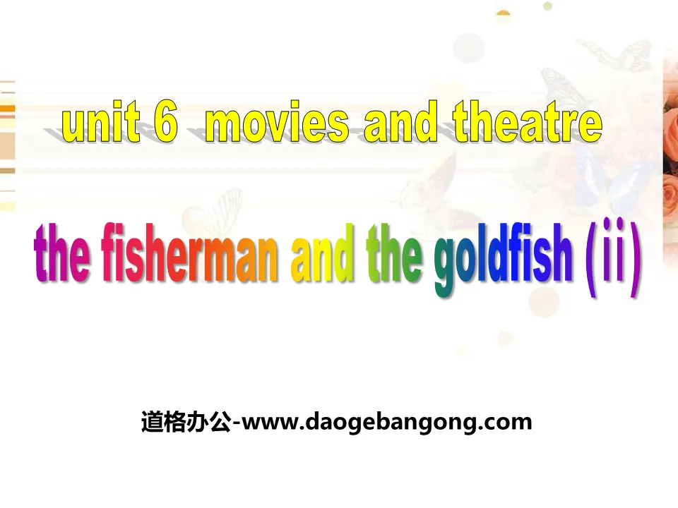 《The Fisherman and the Goldfish(Ⅱ)》Movies and Theatre PPT免費課件