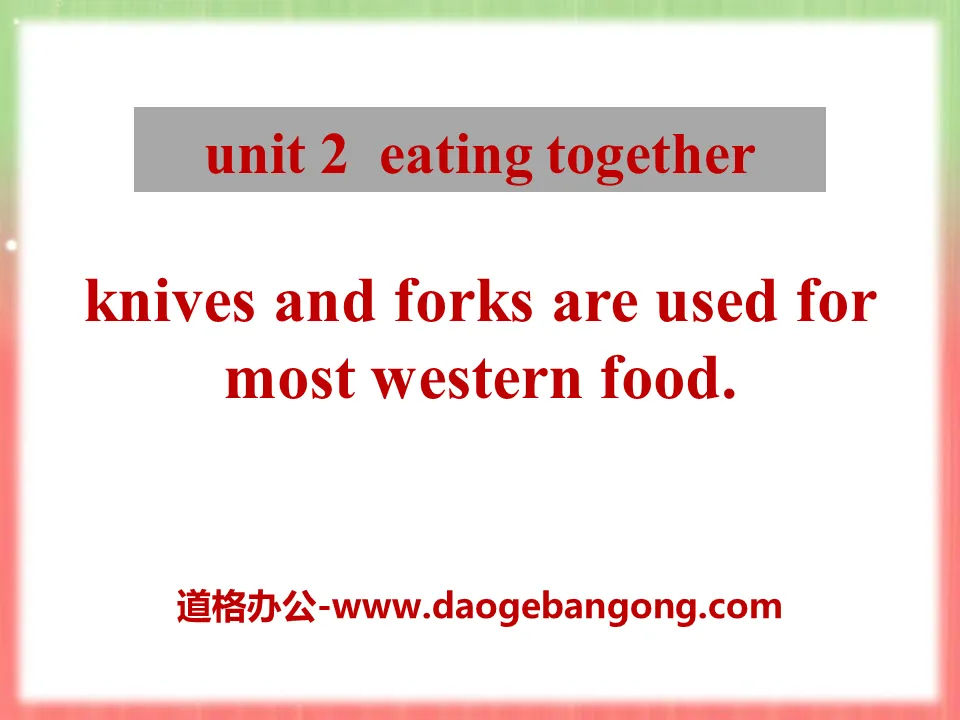 《Knives and forks are used for most Western food》Eating together PPT課件2