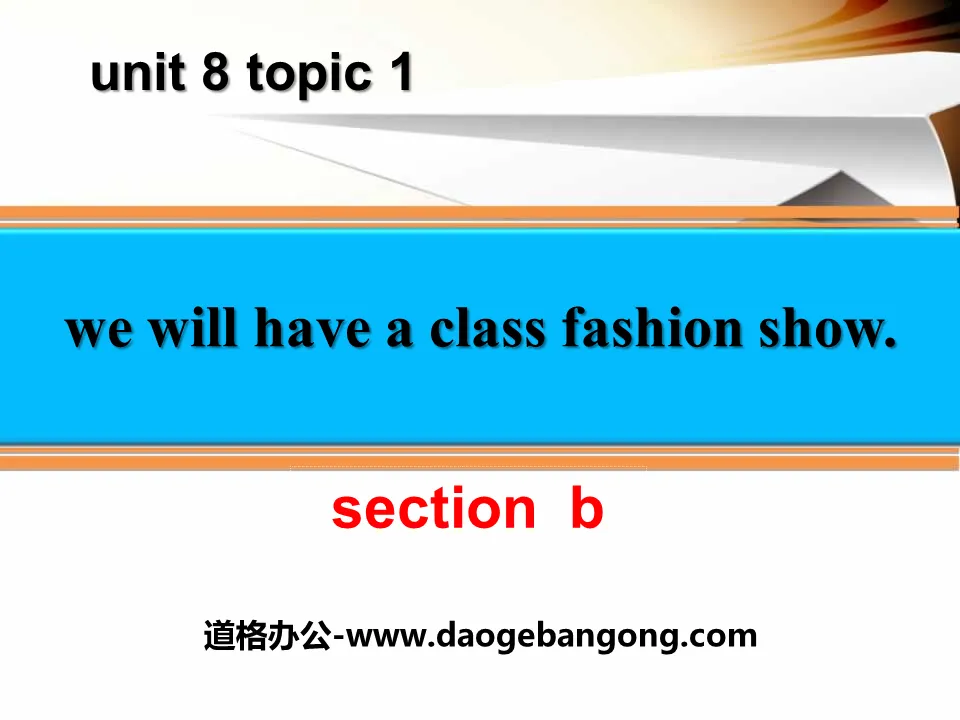 "We will have a class fashion show" SectionB PPT