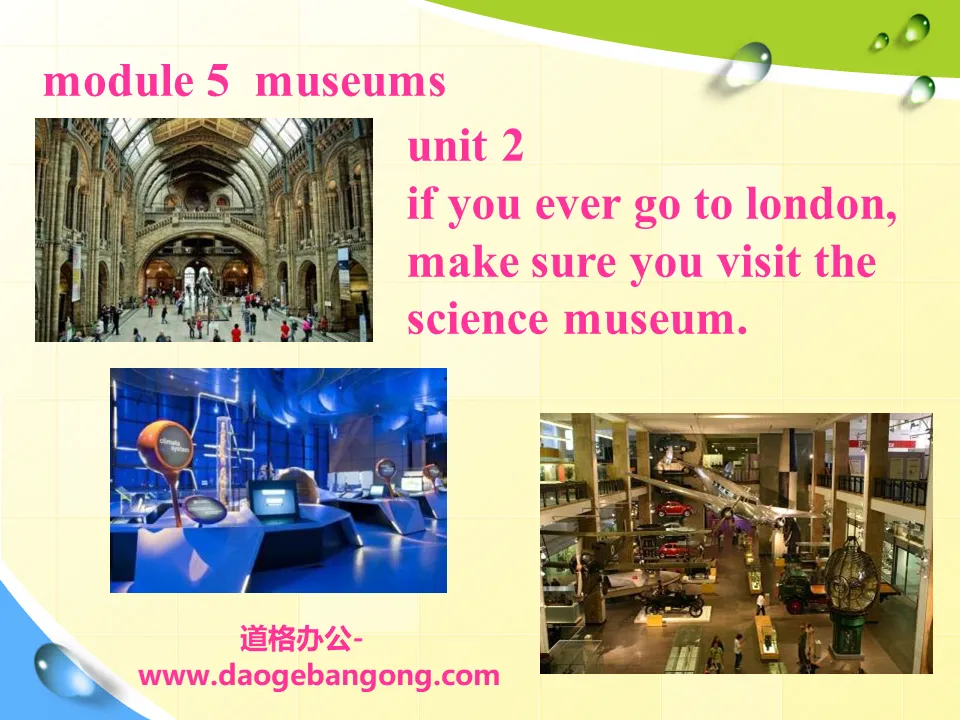 "If you ever go to London make sure you visit the Science Museum" Museums PPT courseware