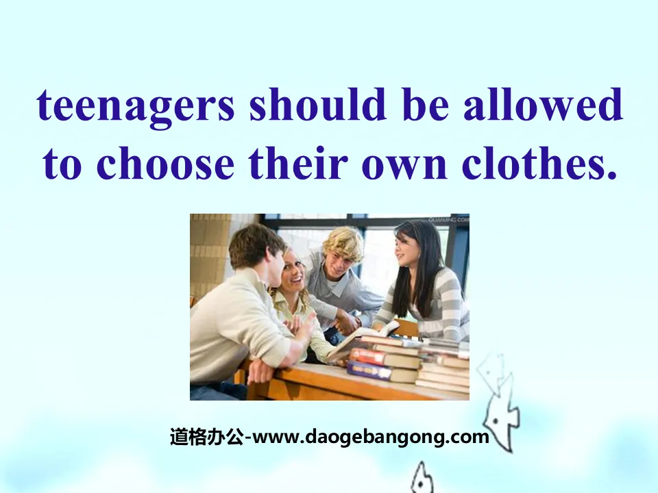 《Teenagers should be allowed to choose their own clothes》PPT课件4