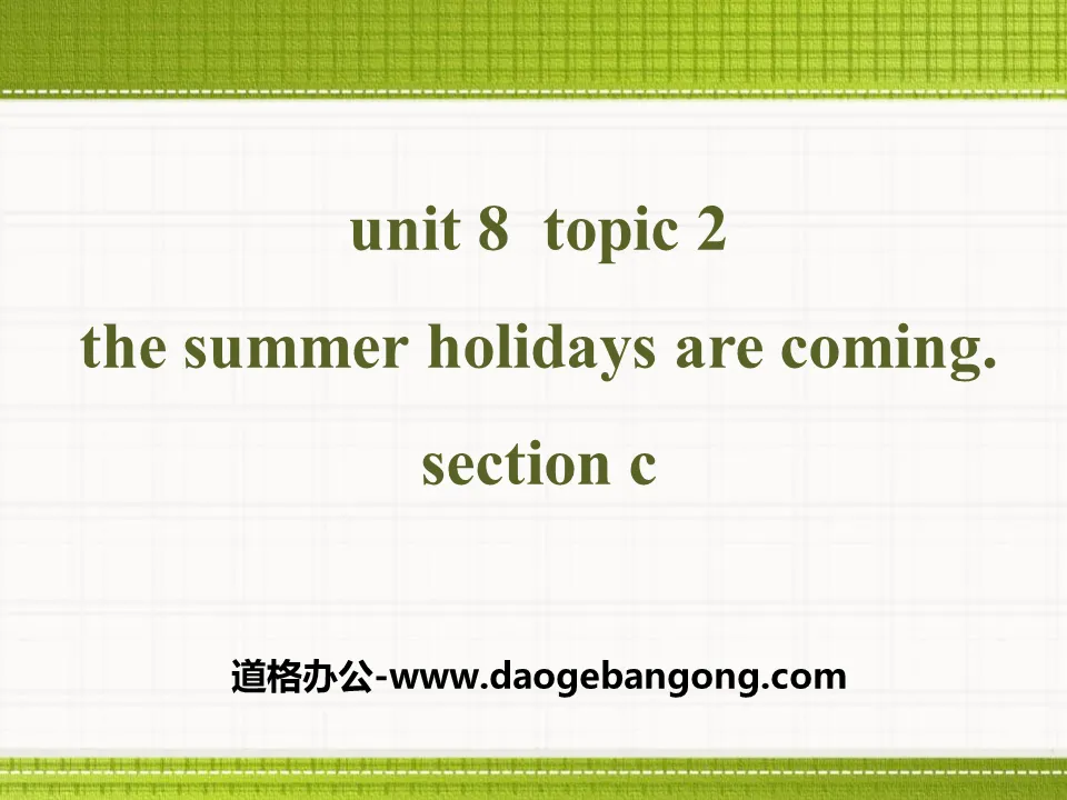 "The summer holidays are coming"SectionC PPT