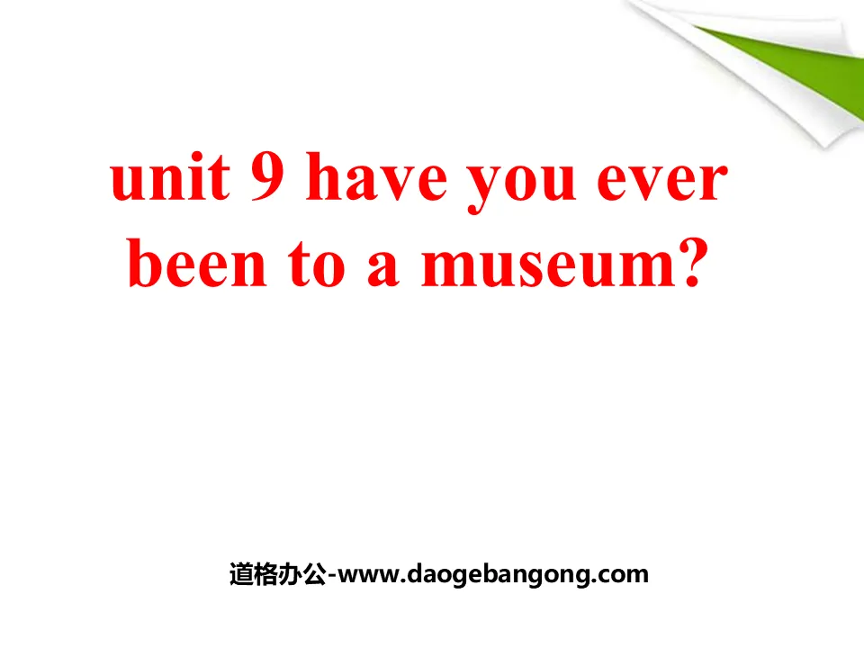 《Have you ever been to a museum?》PPT课件