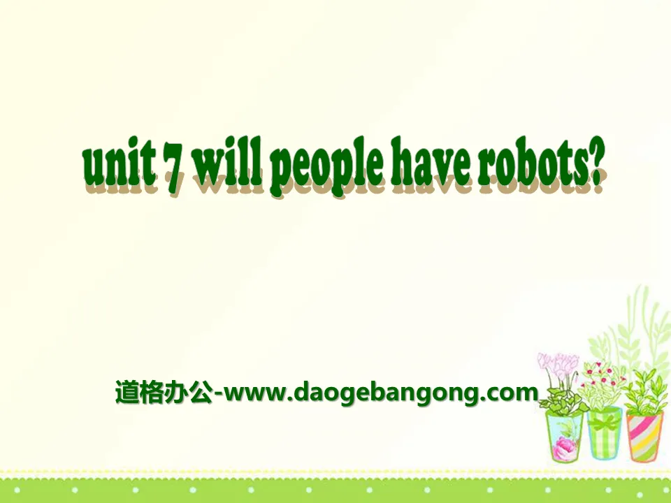 《Will people have robots?》PPT课件16