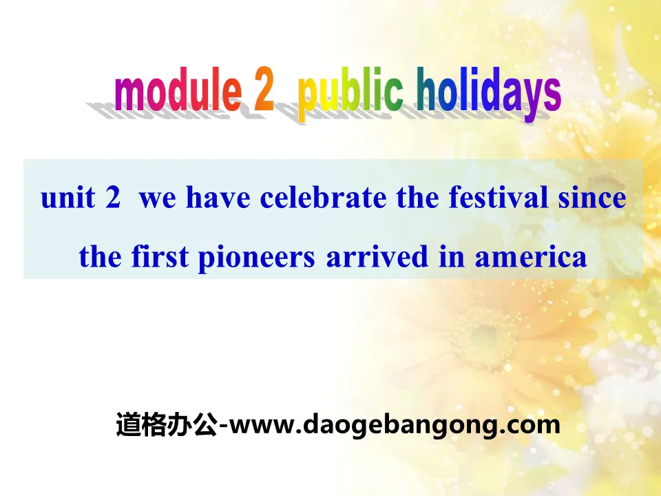 《We have celebrate the festival since the first pioneers arrived in America》Public holidays PPT课件2