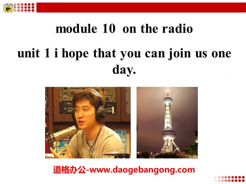 《I hope that you can join us one day》On the radio PPT课件2