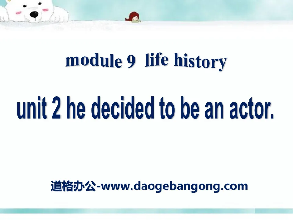 《He decided to be an actor》Life history PPT课件2