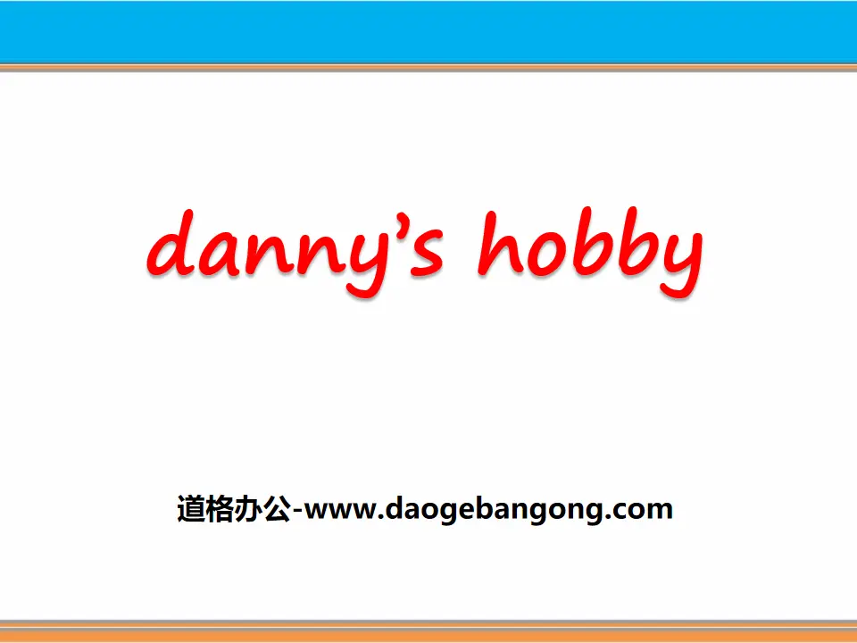 《Danny's Hobby》Enjoy Your Hobby PPT download