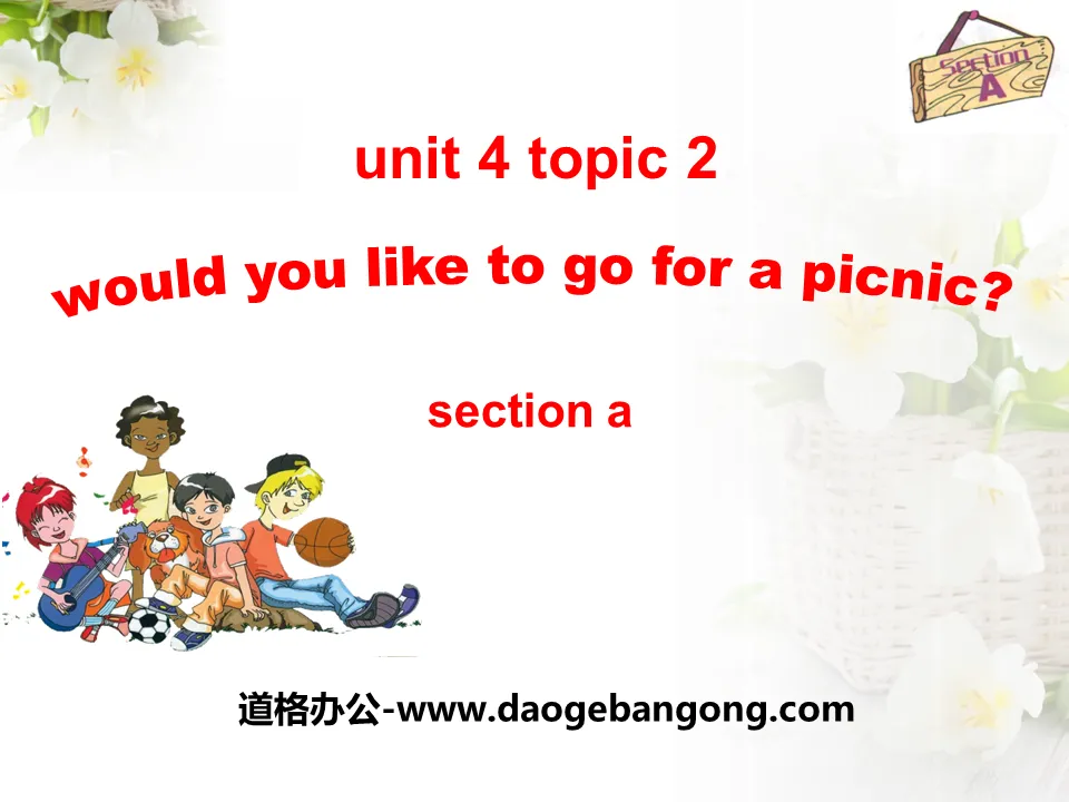 《Would you like to go for a picnic?》SectionA PPT