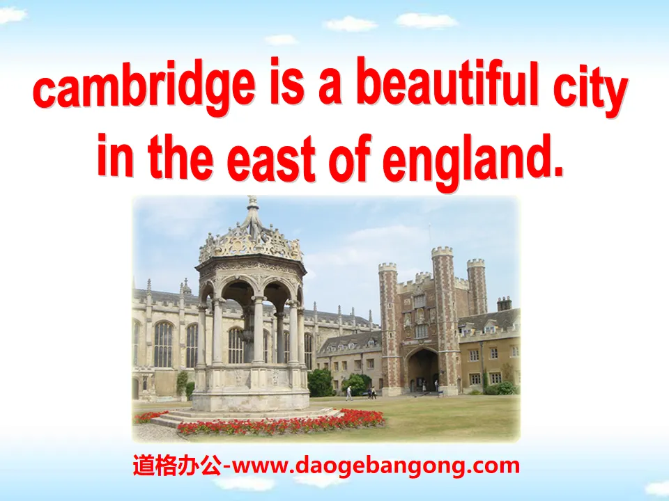 "Cambridge is a beautiful city in the east of England" My home town and my country PPT courseware