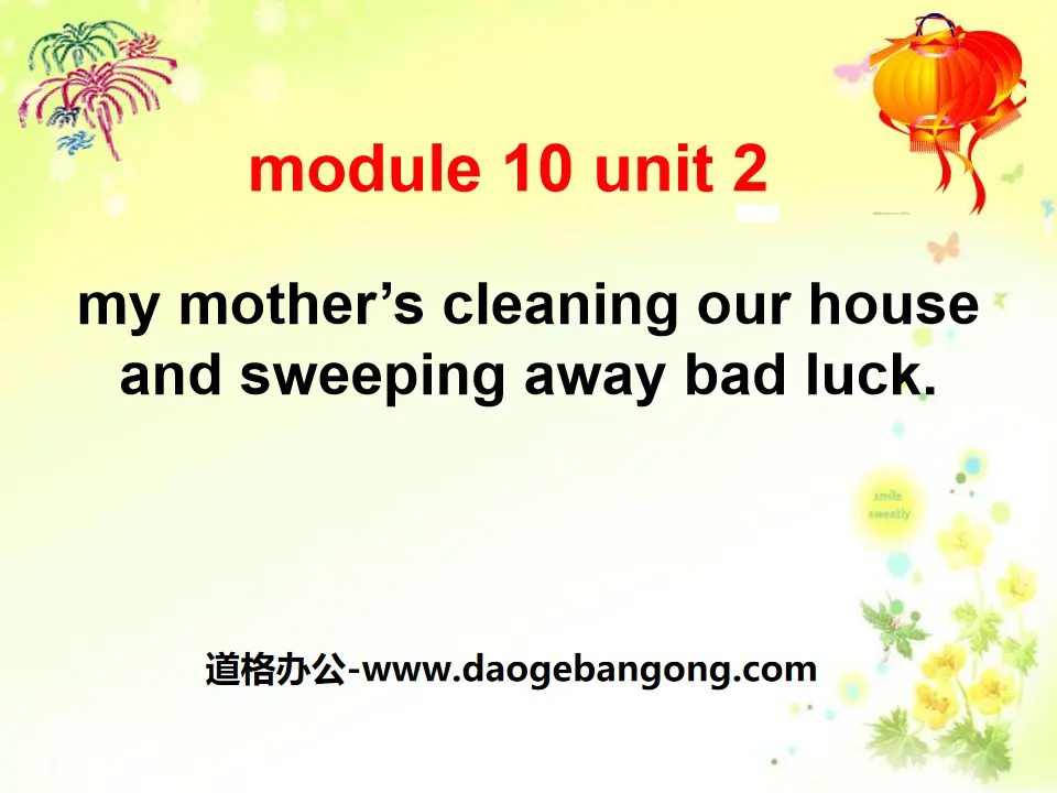 《My mother's cleaning our house and sweeping away bad luck》PPT课件
