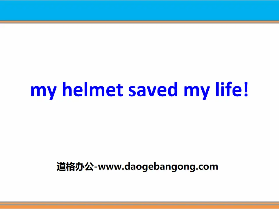 《My Helmet Saved My Life》Safety PPT