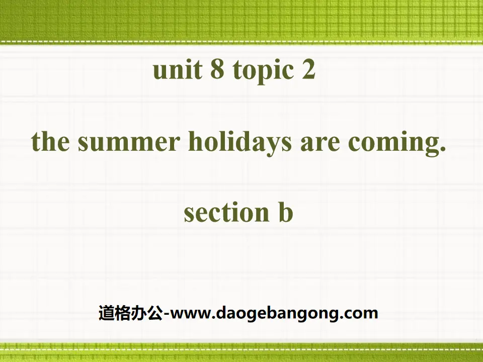 《The summer holidays are coming》SectionB PPT