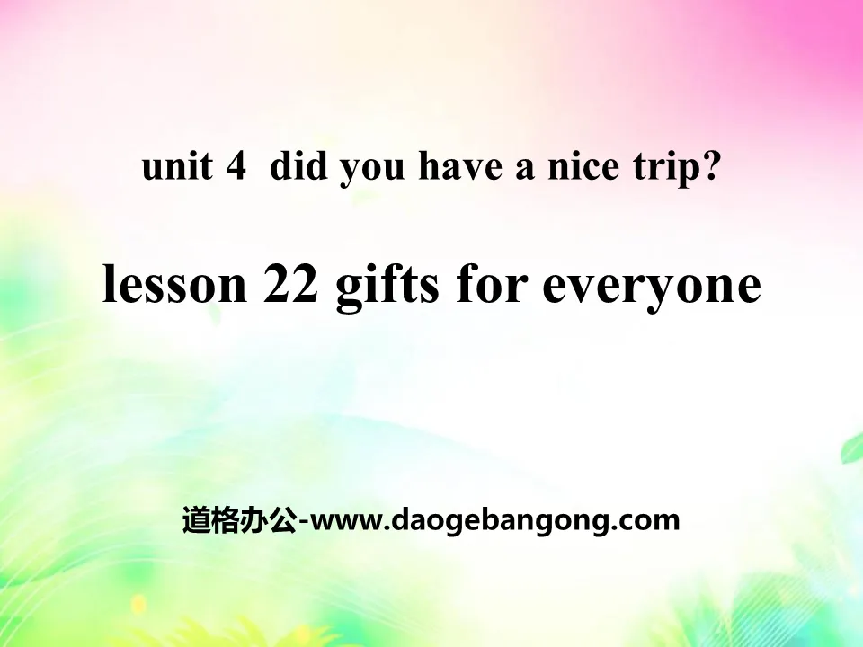 《Gifts For Everyone》Did You Have a Nice Trip? PPT