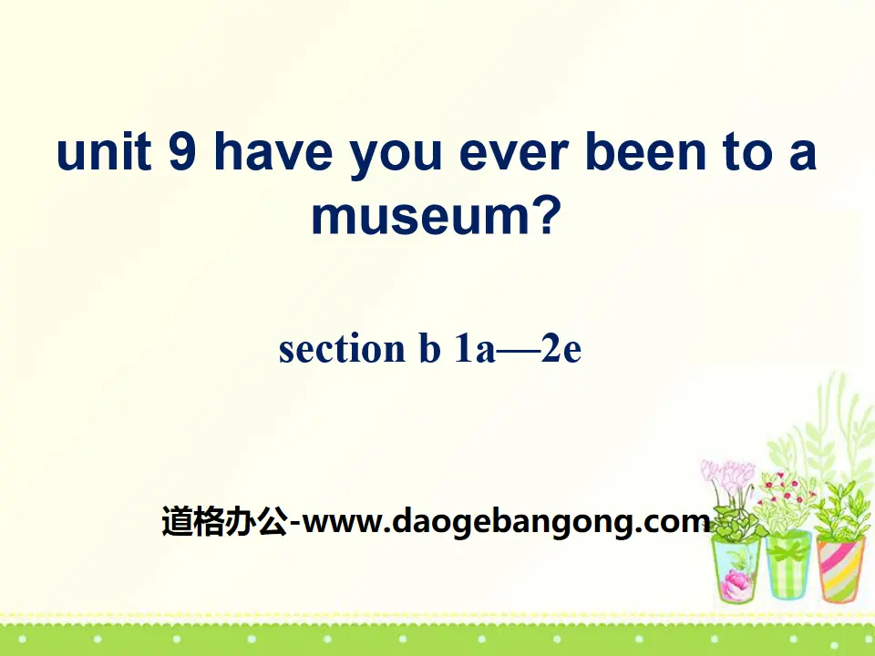 《Have you ever been to a museum?》PPT课件10
