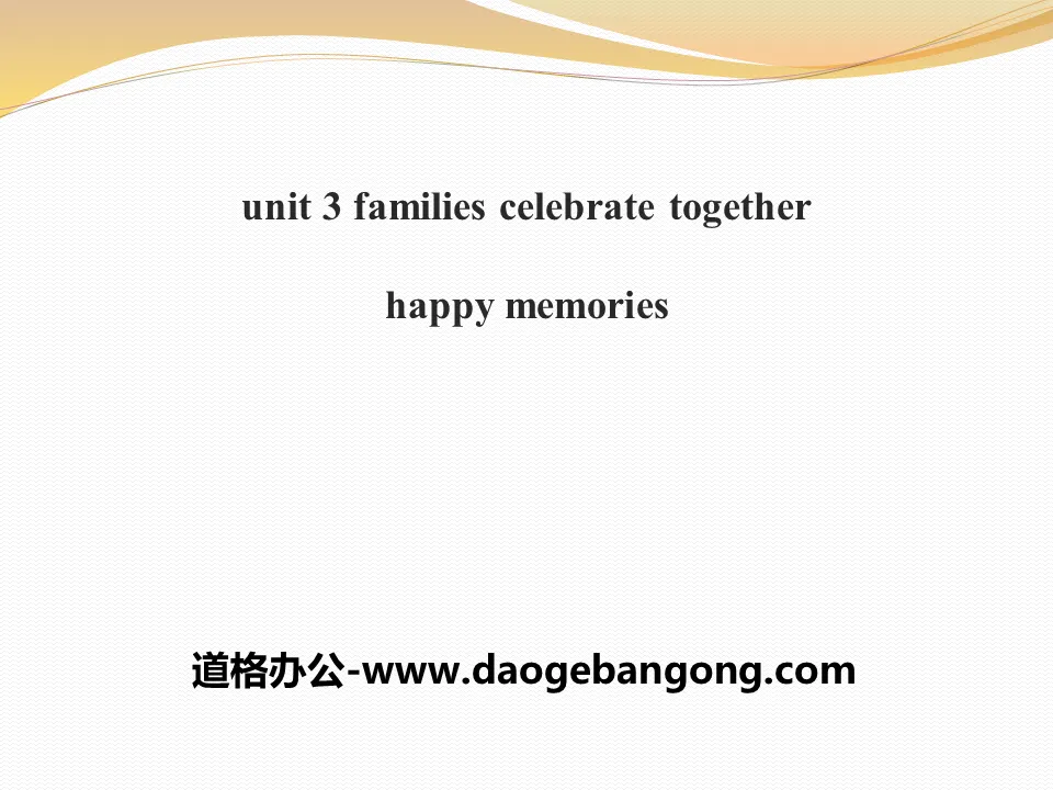 《Happy Memories》Families Celebrate Together PPT课件下载