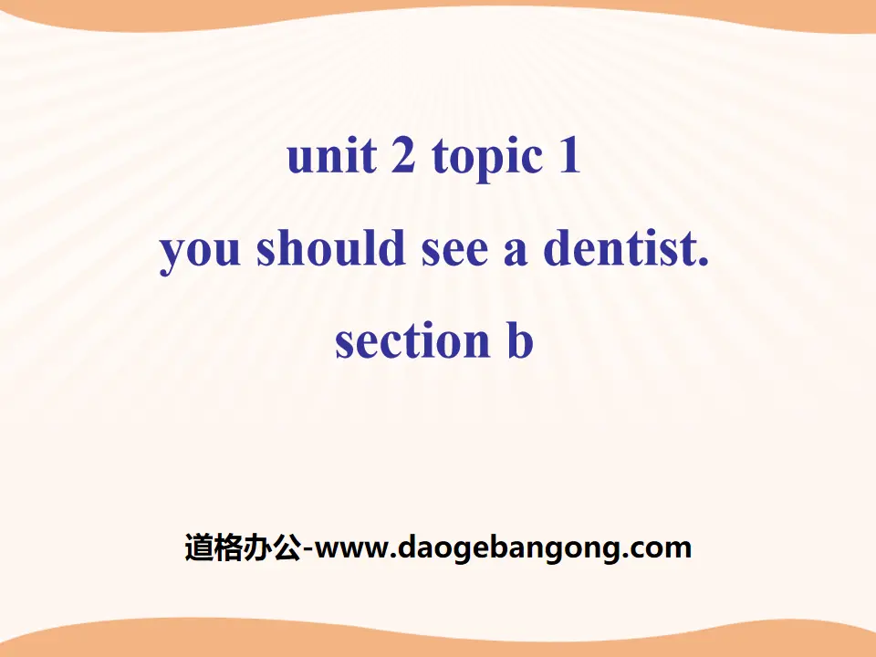 《You should see a dentist》SectionB PPT
