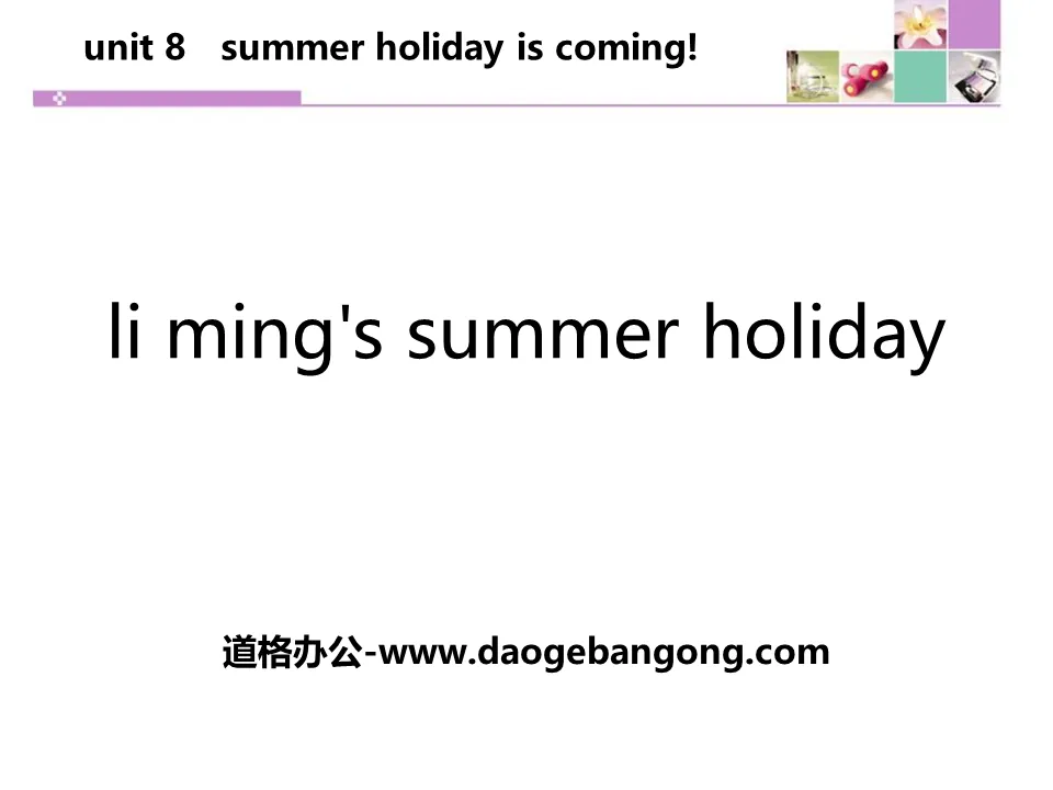 《Li Ming's Summer Holiday》Summer Holiday Is Coming! PPT教学课件