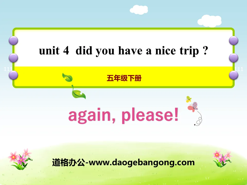 《Again,Please!》Did You Have a Nice Trip? PPT