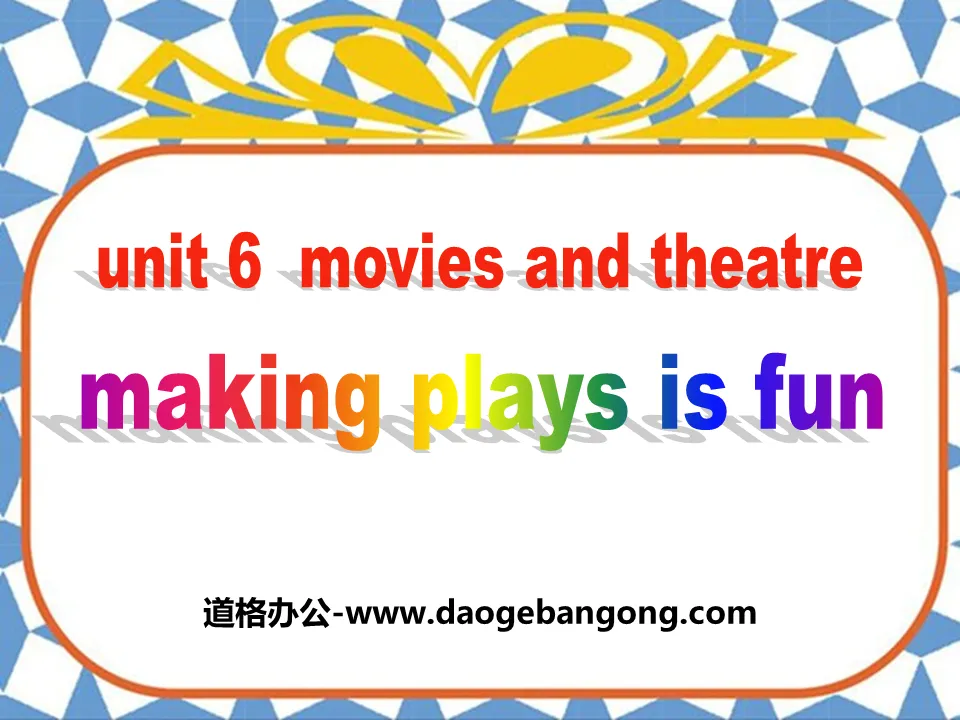 《Making Plays Is Fun》Movies and Theatre PPT免費課件