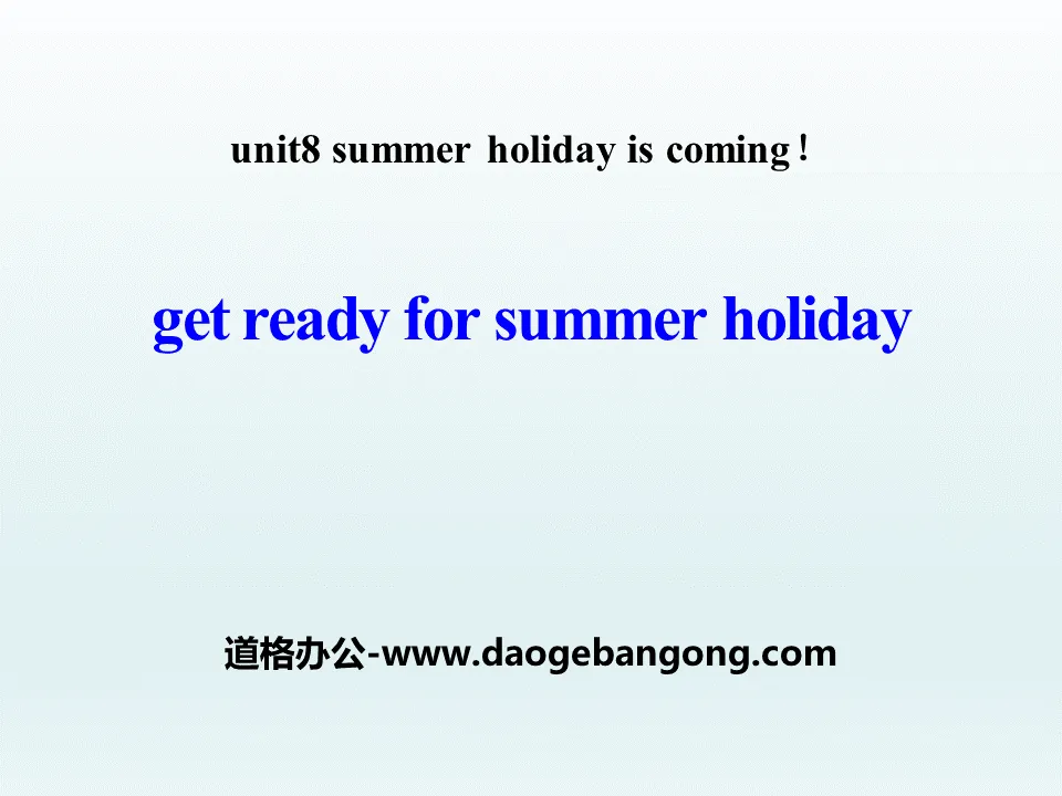 《Get Ready for Summer Holiday!》Summer Holiday Is Coming! PPT下载