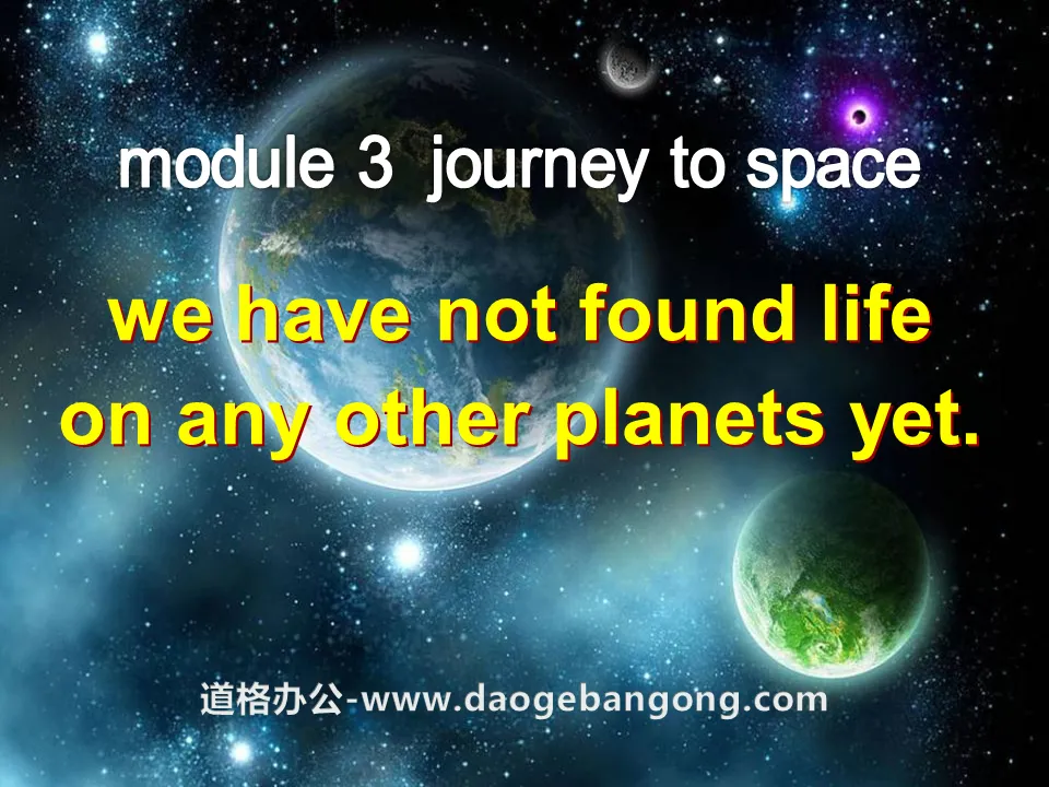 《We have not found life on any other planets yet》journey to space PPT课件2