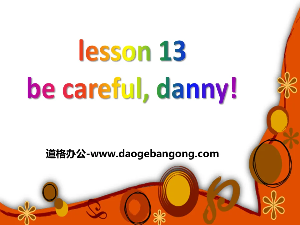 《Be Careful,Danny!》Safety PPT課件